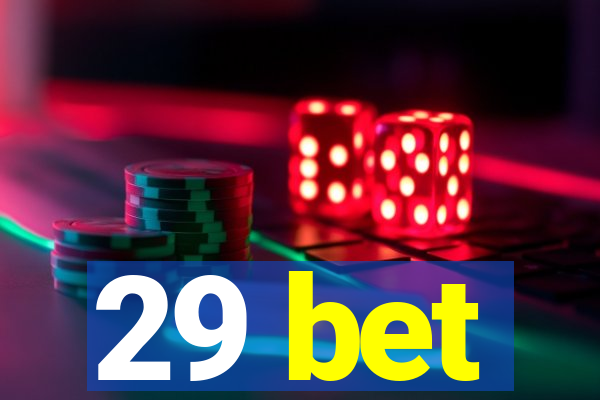 29 bet